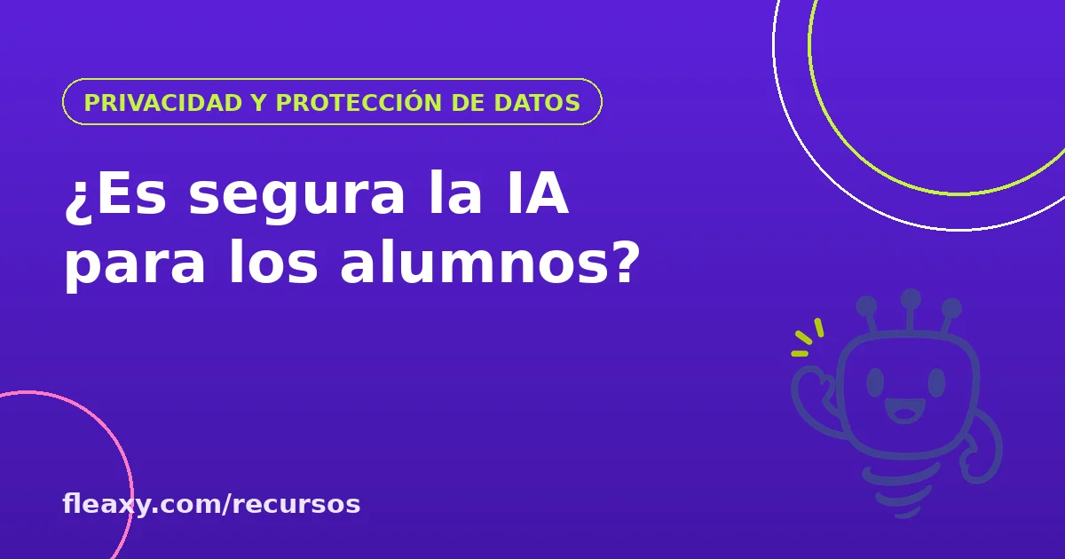 Protección de datos y seguridad de estudiantes menores de edad al usar inteligencia artificial